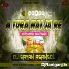 A Tura Nai Jare Nai Jare_Sambalpuri ( Unlimited Dance Mix ) by Dj Sayan Asansol